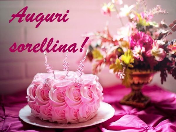 Buon Compleanno Sorella: Auguri, Frasi E Immagini Più Belle