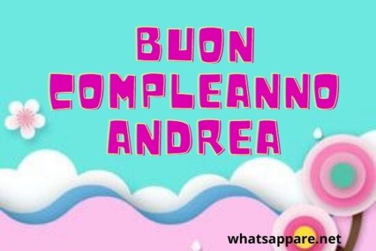 Buon Compleanno Andrea Auguri Frasi E Immagini Piu Belle